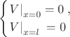 $$\begin{cases}
\left. V \right|_{x=0}=0\;,\\
\left. V \right|_{x=l}\;=0
\end{cases}$$ $$\begin{cases}
\left. V \right|_{x=0}=0\;,\\
\left. V \right|_{x=l}\;=0
\end{cases}$$