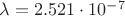 $\lambda = 2.521\cdot10^-^7$ $\lambda = 2.521\cdot10^-^7$