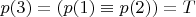 $p(3)=(p(1)\equiv p(2))=T$