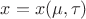 $x=x(\mu,\tau)$