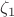$\zeta_1 $