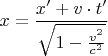 $x=\dfrac{x'+v\cdot t'}{\sqrt{1-\tfrac{v^2}{c^2}}}$