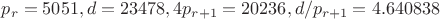 $p_r=5051, d=23478, 4p_{r+1}=20236, d/p_{r+1}=4.640838$
