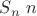 $S_n \ n$ $S_n \ n$