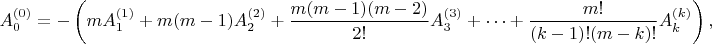 $$
A_0^{(0)} =
-\left(m A_1^{(1)} + m(m-1) A_2^{(2)}+\frac{m(m-1)(m-2)}{2!}A_3^{(3)}+\dots+\frac{m!}{(k-1)!(m-k)!}A_k^{(k)}\right),
$$