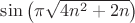 $\sin\left(\pi\sqrt{4n^2+2n}\right)$