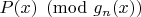 $P(x)\pmod {g_n(x)}$