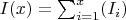 $I(x)=\sum_{i=1}^{x} (I_i)$