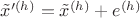 $\tilde{x}'^{(h)} = \tilde{x}^{(h)} + e^{(h)}$
