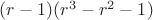 $(r-1)(r^3-r^2-1)$