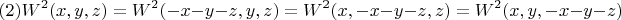 $$(2) W^2(x,y,z)=W^2(-x-y-z,y,z)=W^2(x,-x-y-z,z)=W^2(x,y,-x-y-z)$$