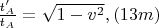 $\frac{t_{A}'}{t_{A}} = \sqrt{1 - v^2}, \eqno{(13m)}$