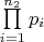 $\prod\limits_{i=1}^{n_2} p_i$