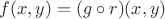 $f(x,y)=(g\circ r)(x,y)$
