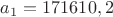 $a_1=171610,2$