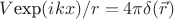 $V\hbox{exp}(ikx)/r = 4\pi \delta(\vec{r})$