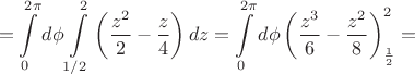 $$ = \int\limits_{0}^{2 \pi} d \phi \int\limits_{1/2}^{2} \left (\frac{z^2}{2}-\frac{z}{4} \right) }dz =
\int\limits_{0}^{2 \pi} d \phi \left(  \frac{z^3}{6} - \frac{z^2}{8} \right) \right|^2_\frac{1}{2} = $$