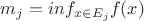 $m_{j}= inf_{x\in E_{j}} f(x)$
