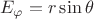 $$E_\varphi=r\sin\theta$$