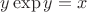 $y\exp y=x$
