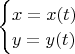 $\begin{cases}x=x(t)\\y=y(t)\end{cases}$