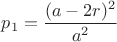 $p_1=\dfrac{(a-2r)^2}{a^2}$