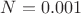 $N=0.001$