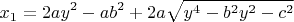$$
x_1=2ay^2-ab^2+2a\sqrt{y^4-b^2y^2-c^2}
$$