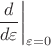 $\left.\dfrac{d}{d\varepsilon}\right|_{\varepsilon=0}$