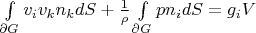 $\int\limits_{\partial G} v_i v_k n_k dS+\frac 1{\rho}\int\limits_{\partial G} p n_i dS=g_i V$