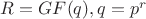 $R = GF(q), q = p^r$