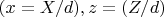 $ (x=X/d), z=(Z/d) $