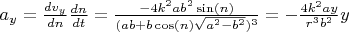 $a_y = \frac{dv_y}{dn}\frac{dn}{dt} = \frac{-4 k^2 a b^2 \sin(n)}{(a b + b \cos(n)\sqrt{a^2-b^2})^3} = - \frac{4 k^2 a y}{r^3 b^2} y $