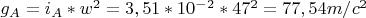 $g_A=i_A*w^2=3,51*10^-^2*47^2=77,54m/c^2$
