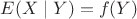 $\displaystyle E(X\mid Y)=f(Y)$