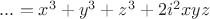 $...=x^3+y^3+z^3+2i^2 xyz$ $...=x^3+y^3+z^3+2i^2 xyz$