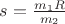 $s =\frac {m_1 R}{m_2}$