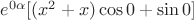 $e^{0\alpha}[(x^2 + x)\cos 0 + \sin 0]$