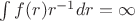 $\int f(r )r^{-1}dr =\infty$
