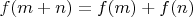 $f(m+n) = f(m) + f(n)$