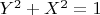 $Y^2 + X^2 = 1$