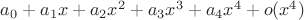 $a_0+a_1x+a_2x^2+a_3x^3+a_4x^4+o(x^4)$