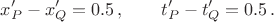 $$x'_P-x'_Q=0.5\,,\qquad t'_P-t'_Q=0.5\,.$$