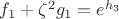 $f_1+\zeta^2g_1=e^{h_3}$