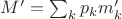 $M'=\sum_k p_km'_k$ $M'=\sum_k p_km'_k$
