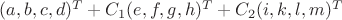 $(a,b,c,d)^T+C_1(e,f,g,h)^T+C_2(i,k,l,m)^T$