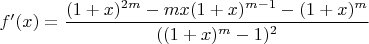 $f'(x)=\dfrac{(1+x)^{2m}-mx(1+x)^{m-1}-(1+x)^m}{((1+x)^m-1)^2}$