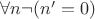 $\forall n\neg(n'=0)$