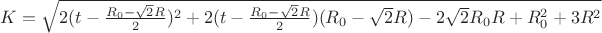 $K=\sqrt{2(t-\frac{R_{0}-\sqrt{2}R}{2})^2+2(t-\frac{R_{0}-\sqrt{2}R}{2})(R_{0}-\sqrt{2}R)-2\sqrt{2}R_{0}R+R_{0}^2+3R^2}$