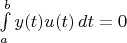 $\int\limits_a^by(t)u(t)\,dt=0$